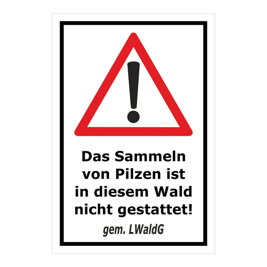 Übersichtsbild Schild Pilze sammeln verboten – Hinweis Waldgebiet ‚Das Sammeln von Pilzen ist in diesem Wald nicht gestattet! gem. LWaldG‘ mit allen verfügbaren Farb- und Materialvarianten