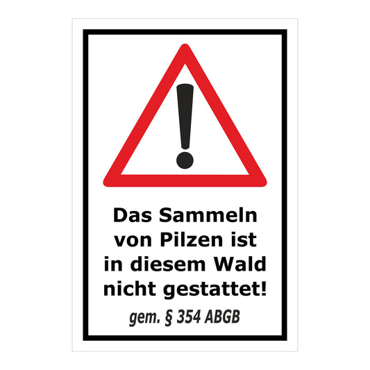 Schild Pilzesammeln verboten – Hinweis nach ABGB ‚Das Sammeln von Pilzen ist in diesem Wald nicht gestattet! gem. § 354 ABGB‘ in weiß mit schwarzem Rand