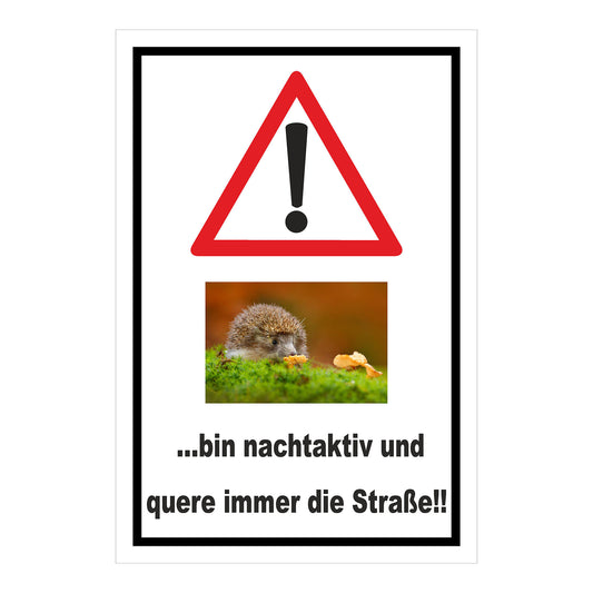 Schild Achtung Igel bin nachtaktiv und quere immer die Straße mit weißem Hintergrund und schwarzem Rand