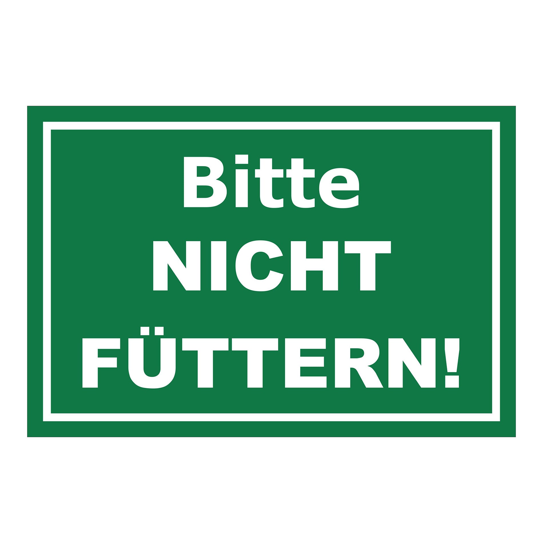 Schild Füttern verboten Bitte NICHT FÜTTERN Hinweis in Grün mit weißem Text