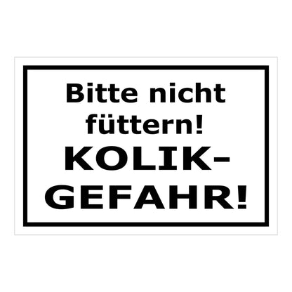 Schild Bitte nicht füttern Kolik Gefahr Hinweis in Weiß mit schwarzem Text und schwarzem Rahmen