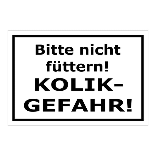 Schild Bitte nicht füttern Kolik Gefahr Hinweis in Weiß mit schwarzem Text und schwarzem Rahmen