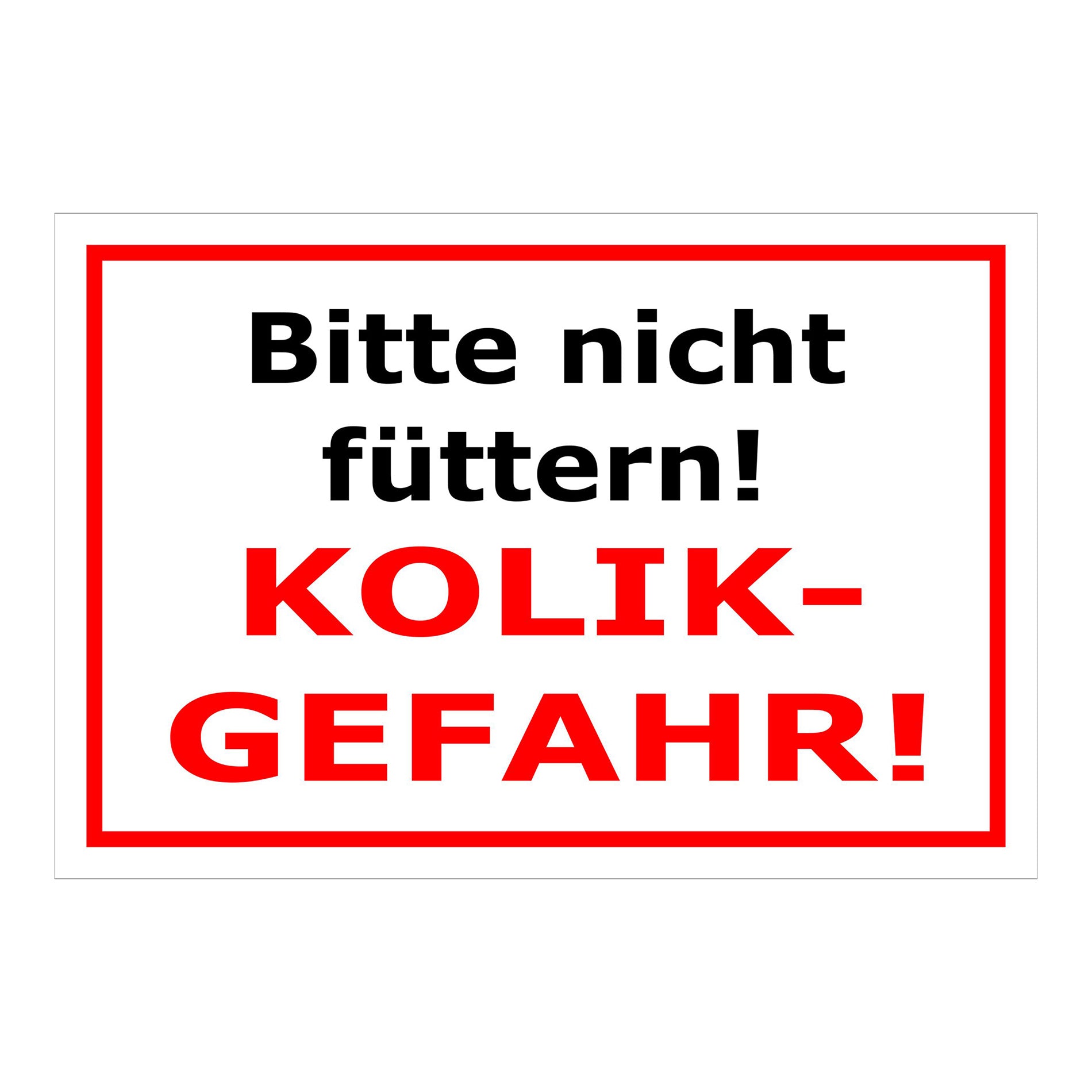 Schild Bitte nicht füttern Kolik Gefahr Hinweis in Weiß mit schwarzem und rotem Text und rotem Rahmen