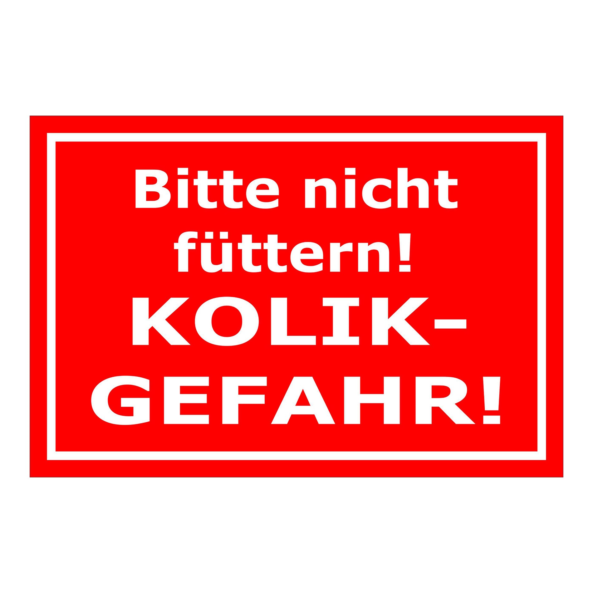 Schild Bitte nicht füttern Kolik Gefahr Hinweis in Rot mit weißem Text und weißem Rahmen