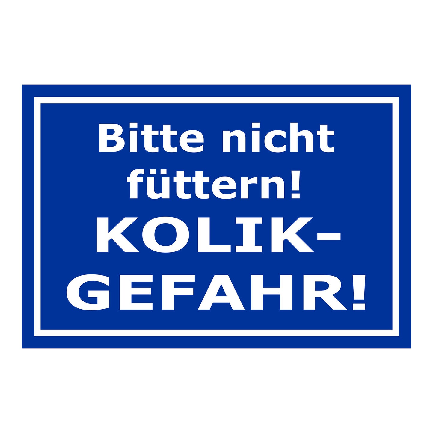 Schild Bitte nicht füttern Kolik Gefahr Hinweis in Blau mit weißem Text und weißem Rahmen