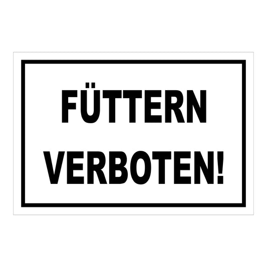 Schild Füttern verboten Hinweis Verbotstext klar ‚FÜTTERN VERBOTEN!‘ in Weiß mit schwarzem Rand und schwarzer Schrift