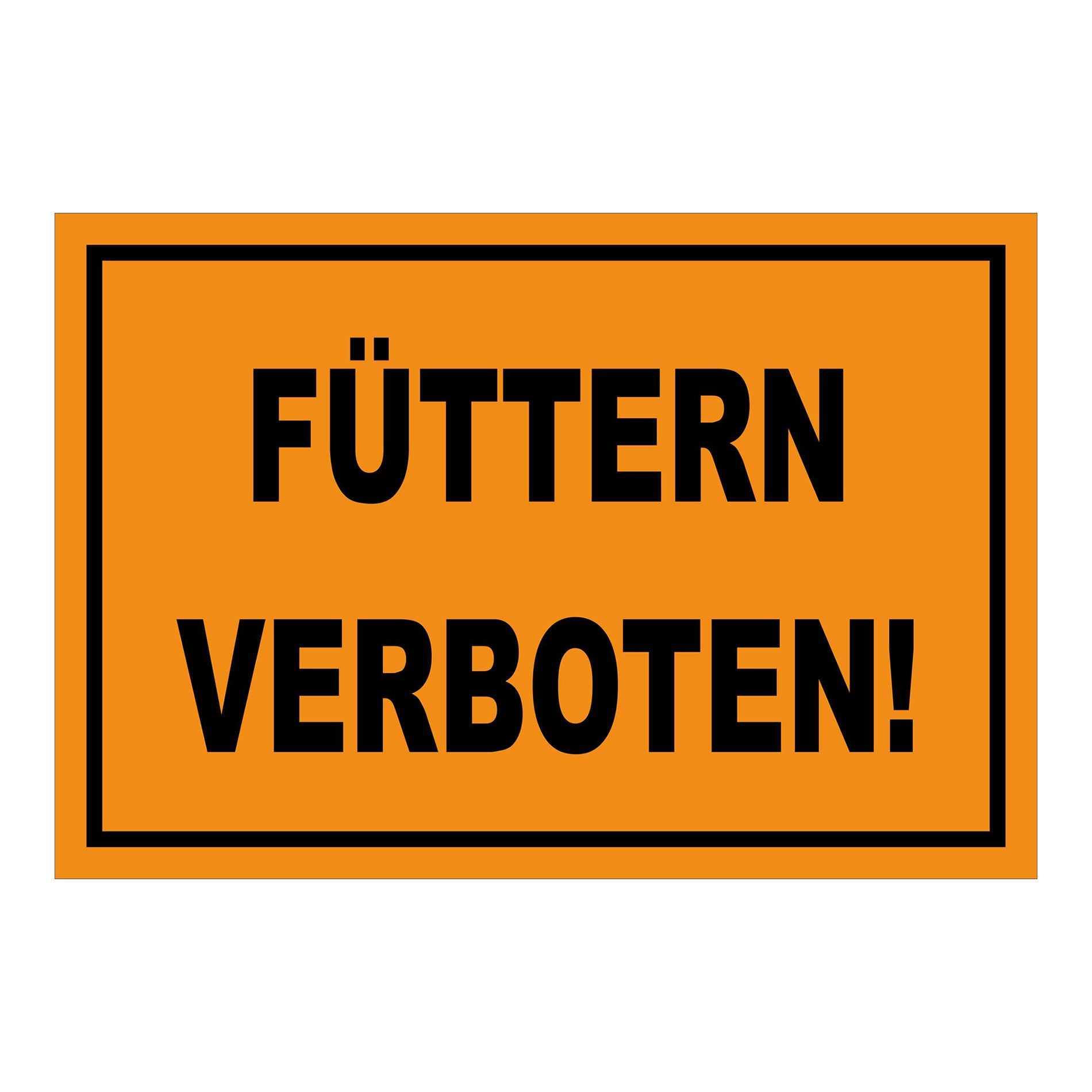 Schild Füttern verboten Hinweis Verbotstext klar ‚FÜTTERN VERBOTEN!‘ in Orange mit schwarzem Rand und schwarzer Schrift