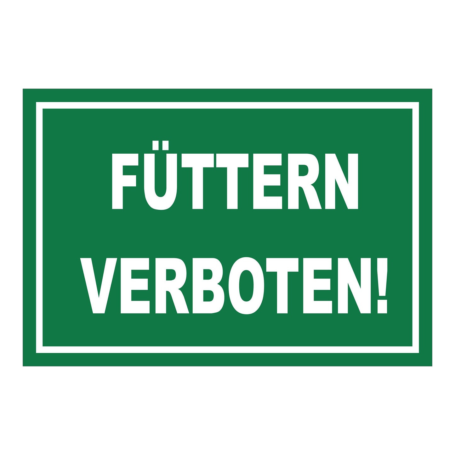 Schild Füttern verboten Hinweis Verbotstext klar ‚FÜTTERN VERBOTEN!‘ in Grün mit weißem Rand und weißer Schrift