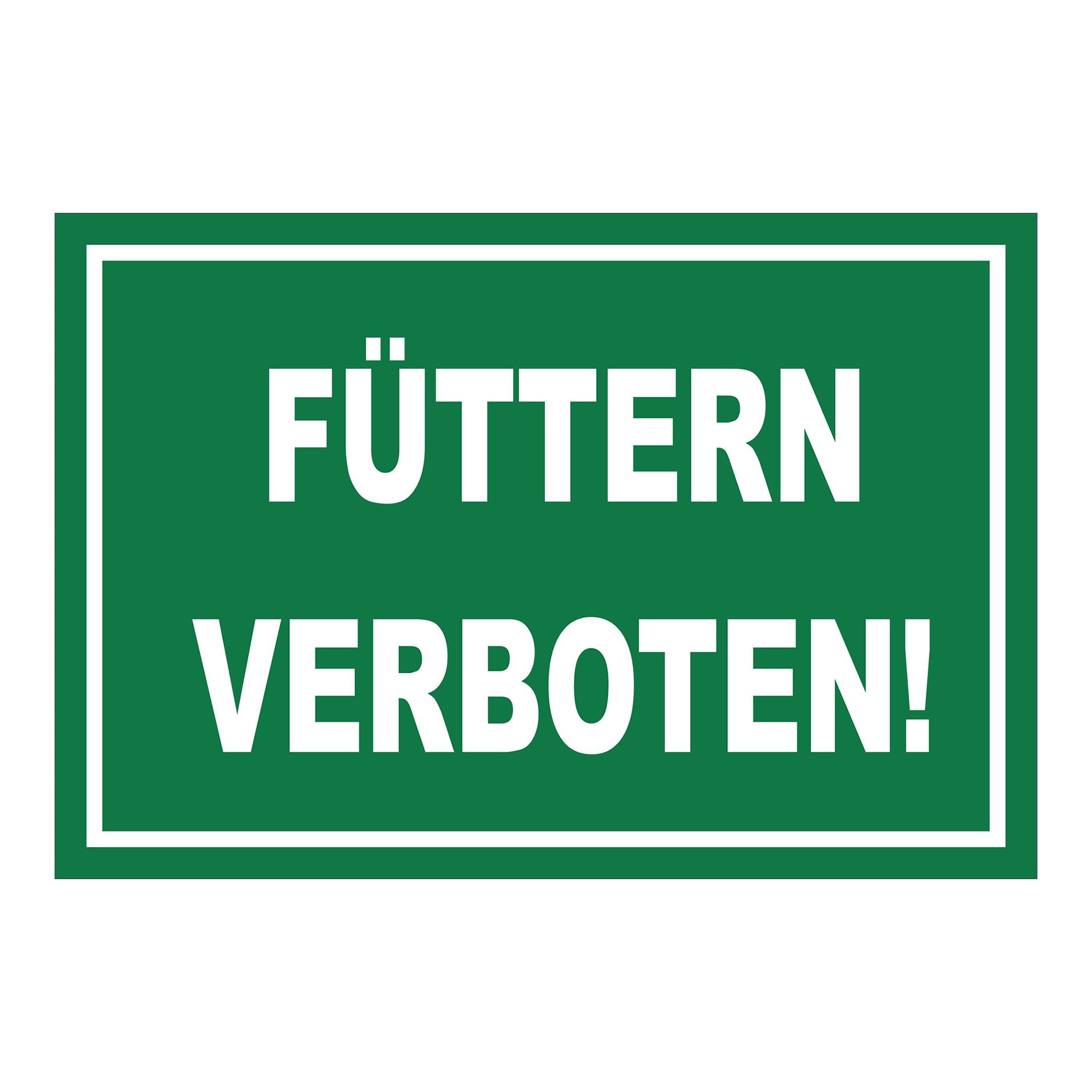 Schild Füttern verboten Hinweis Verbotstext klar ‚FÜTTERN VERBOTEN!‘ in Grün mit weißem Rand und weißer Schrift