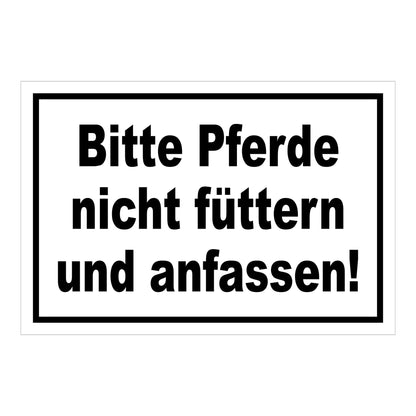 Schild Bitte Pferde nicht füttern und anfassen in Weiß mit schwarzem Text und schwarzem Rand