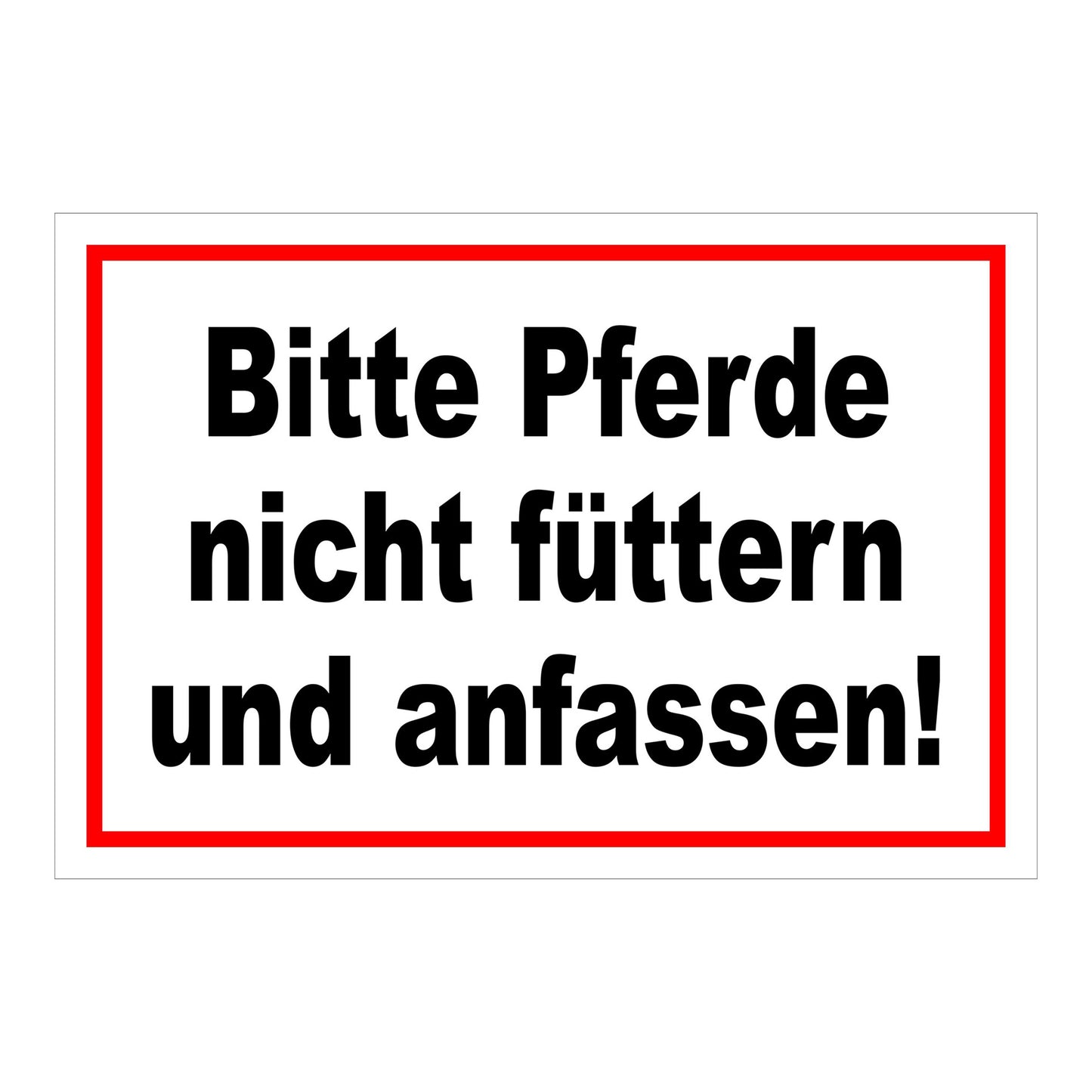 Schild Bitte Pferde nicht füttern und anfassen in Weiß mit schwarzem Text und rotem Rand