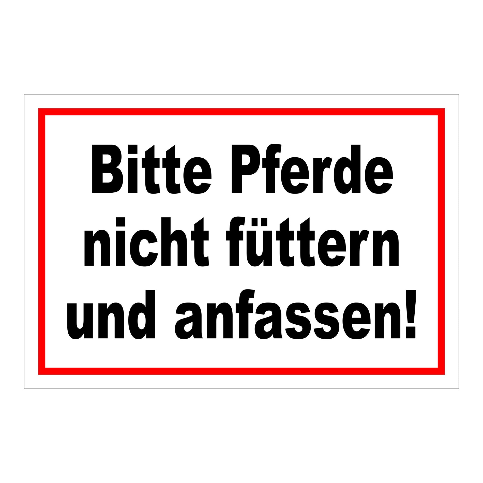 Schild Bitte Pferde nicht füttern und anfassen in Weiß mit schwarzem Text und rotem Rand