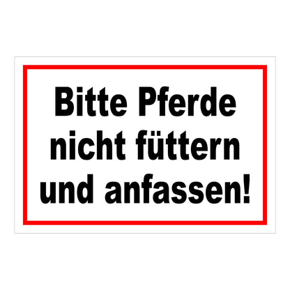 Schild Bitte Pferde nicht füttern und anfassen in Weiß mit schwarzem Text und rotem Rand