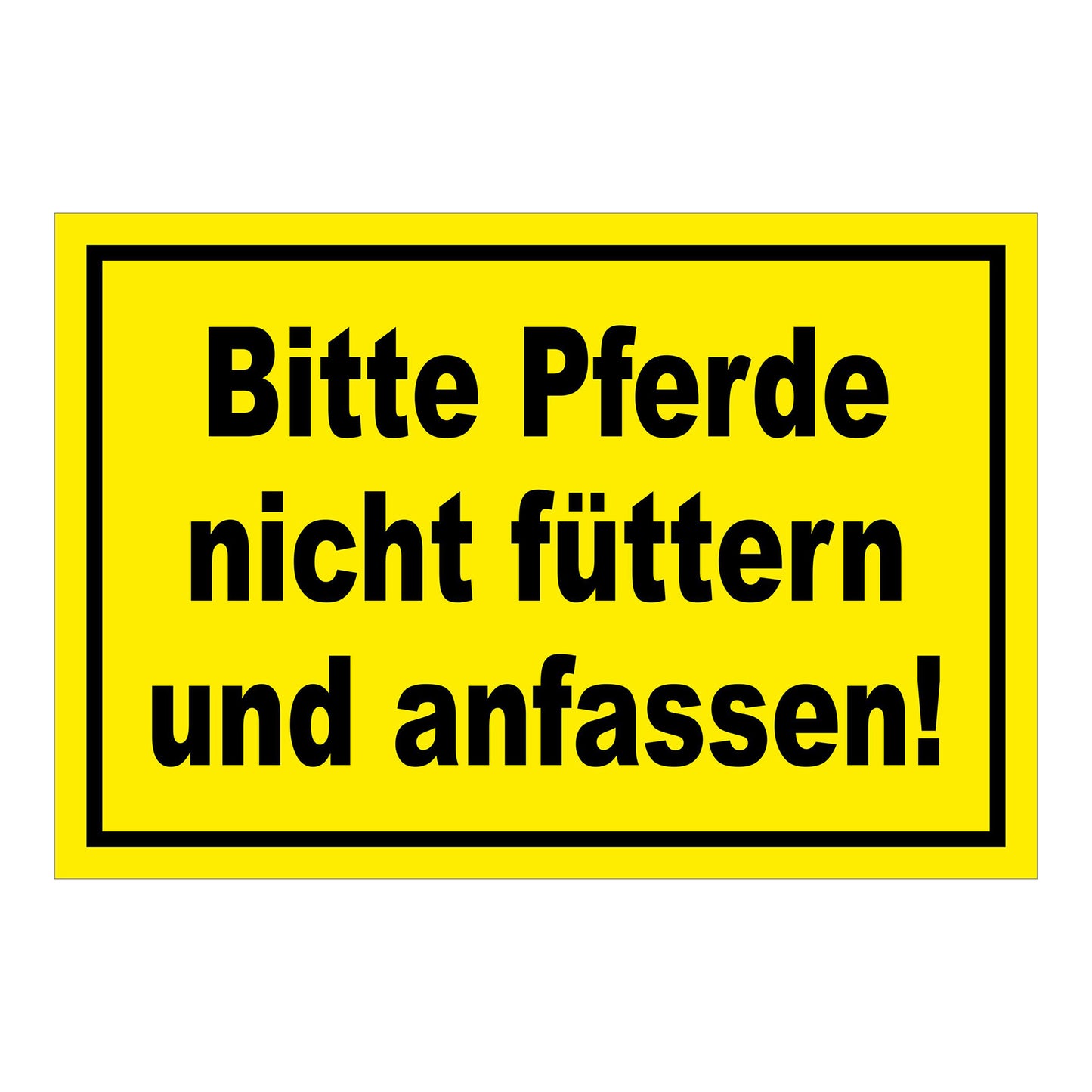 Schild Bitte Pferde nicht füttern und anfassen in Gelb mit schwarzem Text