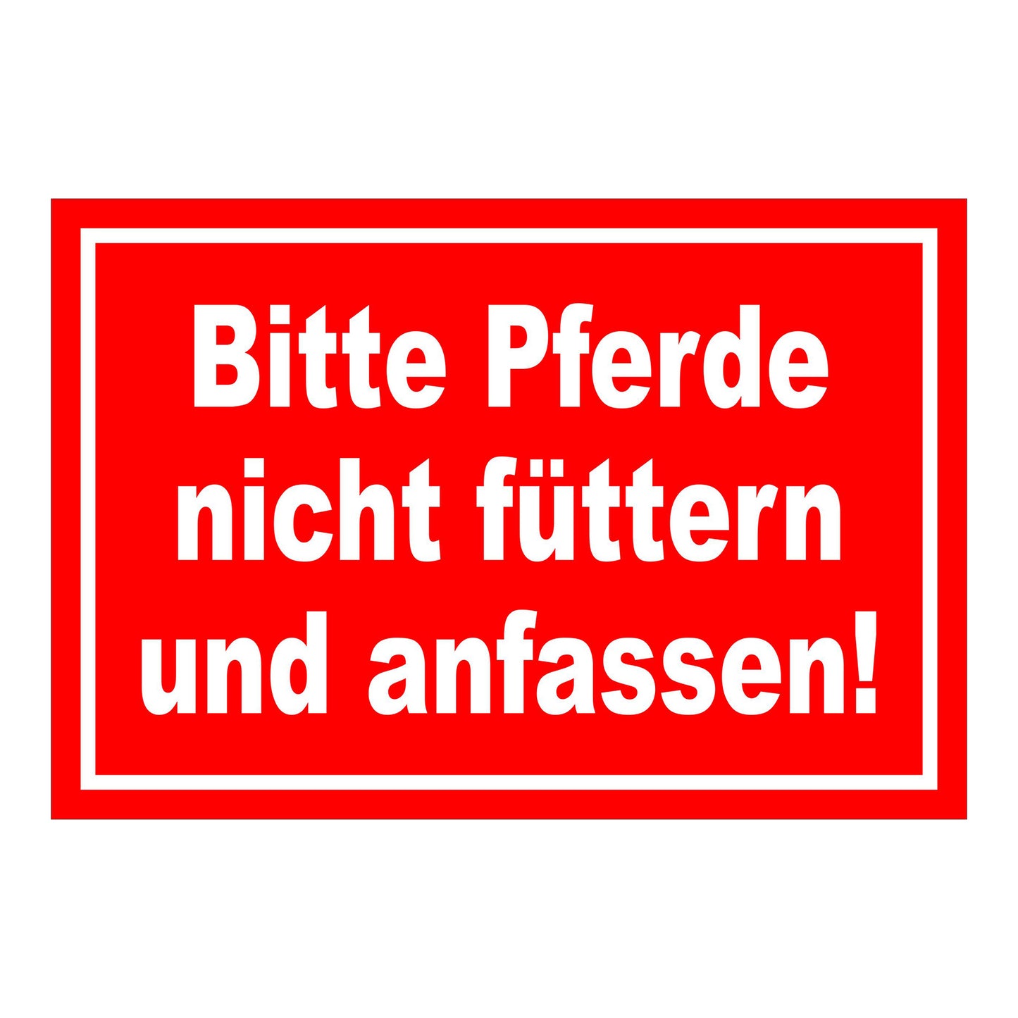 Schild Bitte Pferde nicht füttern und anfassen in Rot mit weißem Text