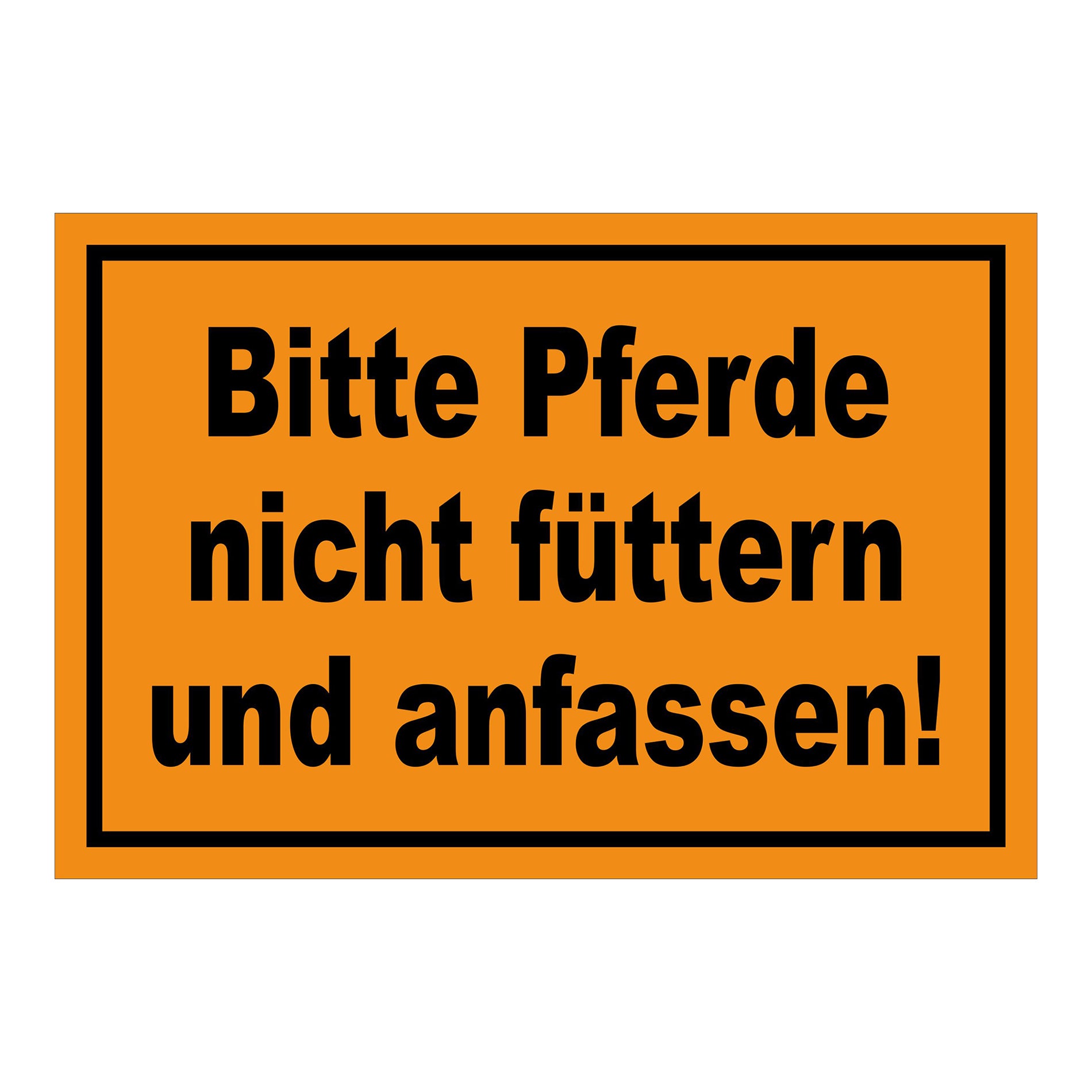 Schild Bitte Pferde nicht füttern und anfassen in Orange mit schwarzem Text