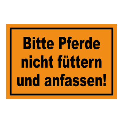 Schild Bitte Pferde nicht füttern und anfassen in Orange mit schwarzem Text