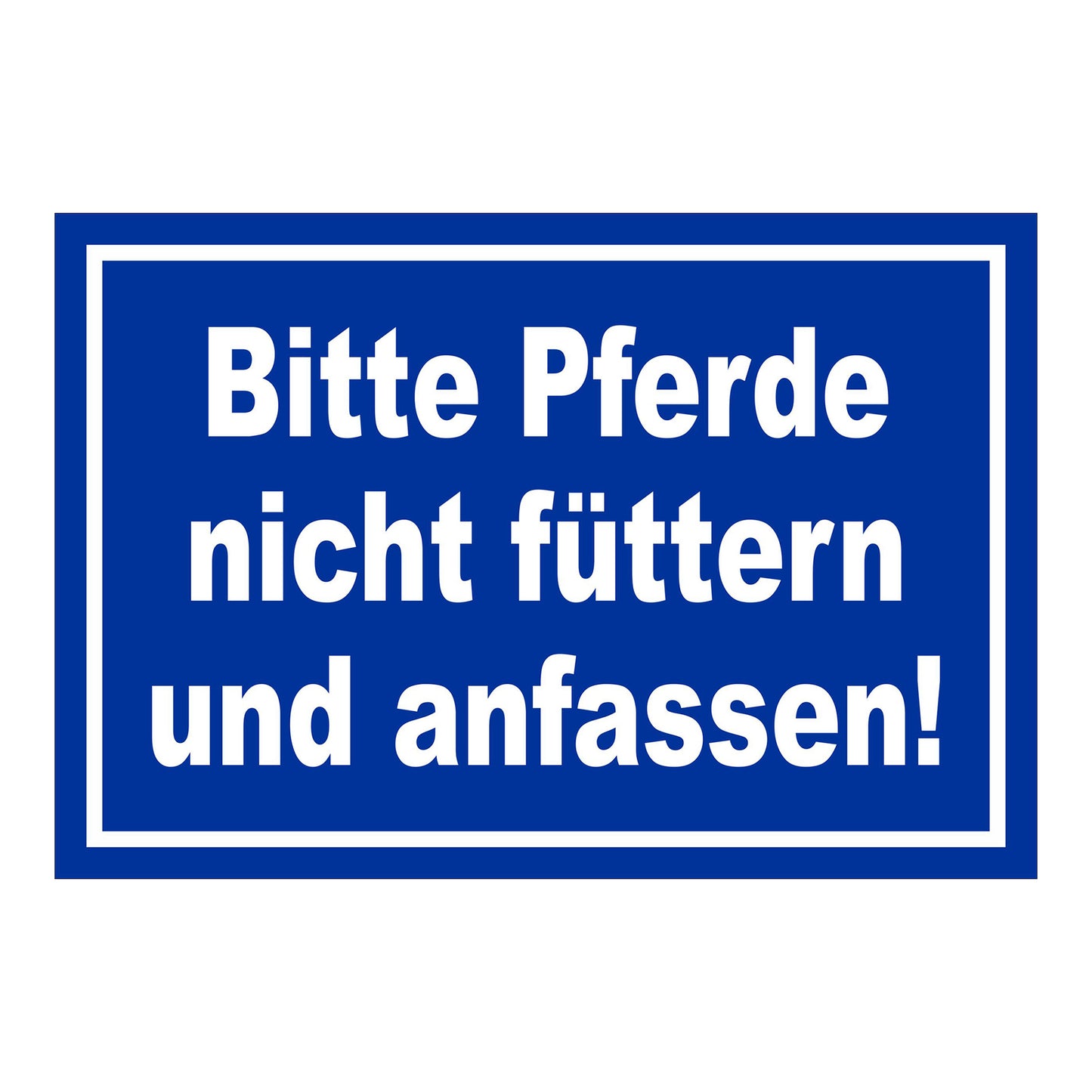 Schild Bitte Pferde nicht füttern und anfassen in Blau mit weißem Text