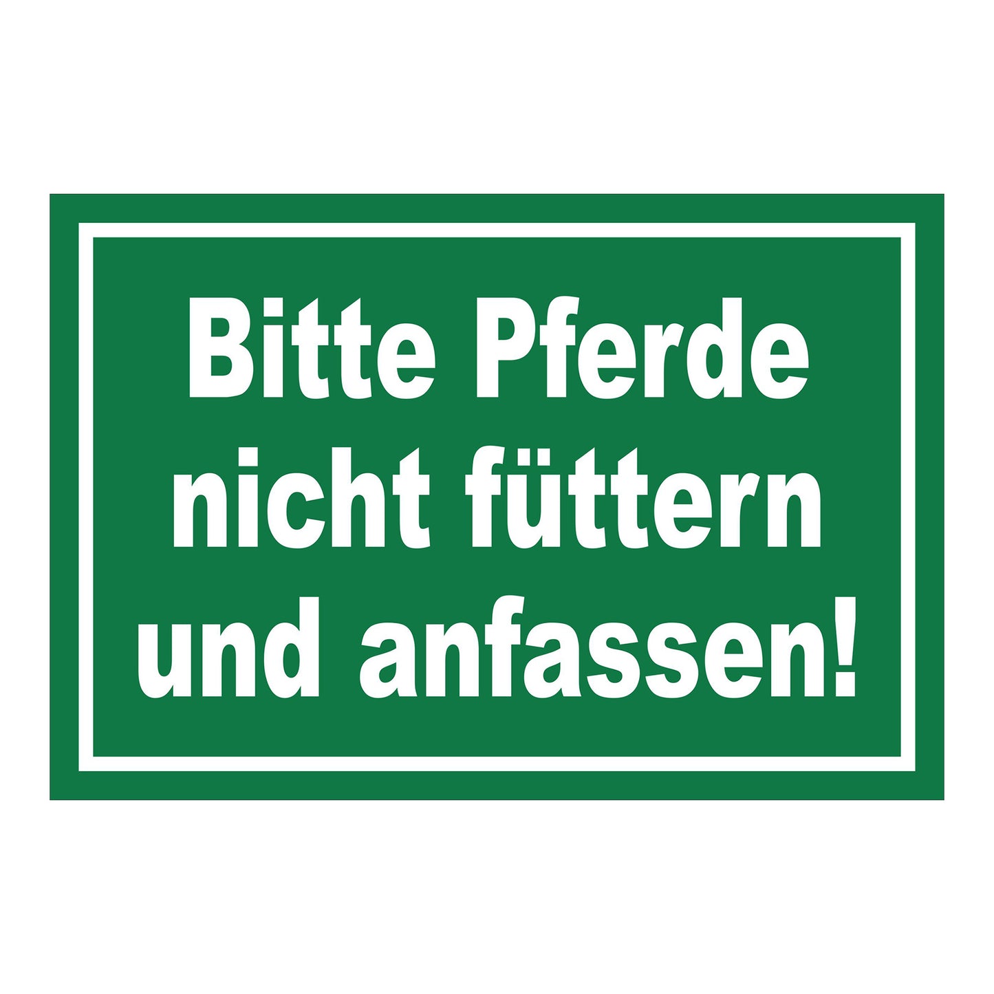 Schild Bitte Pferde nicht füttern und anfassen in Grün mit weißem Text