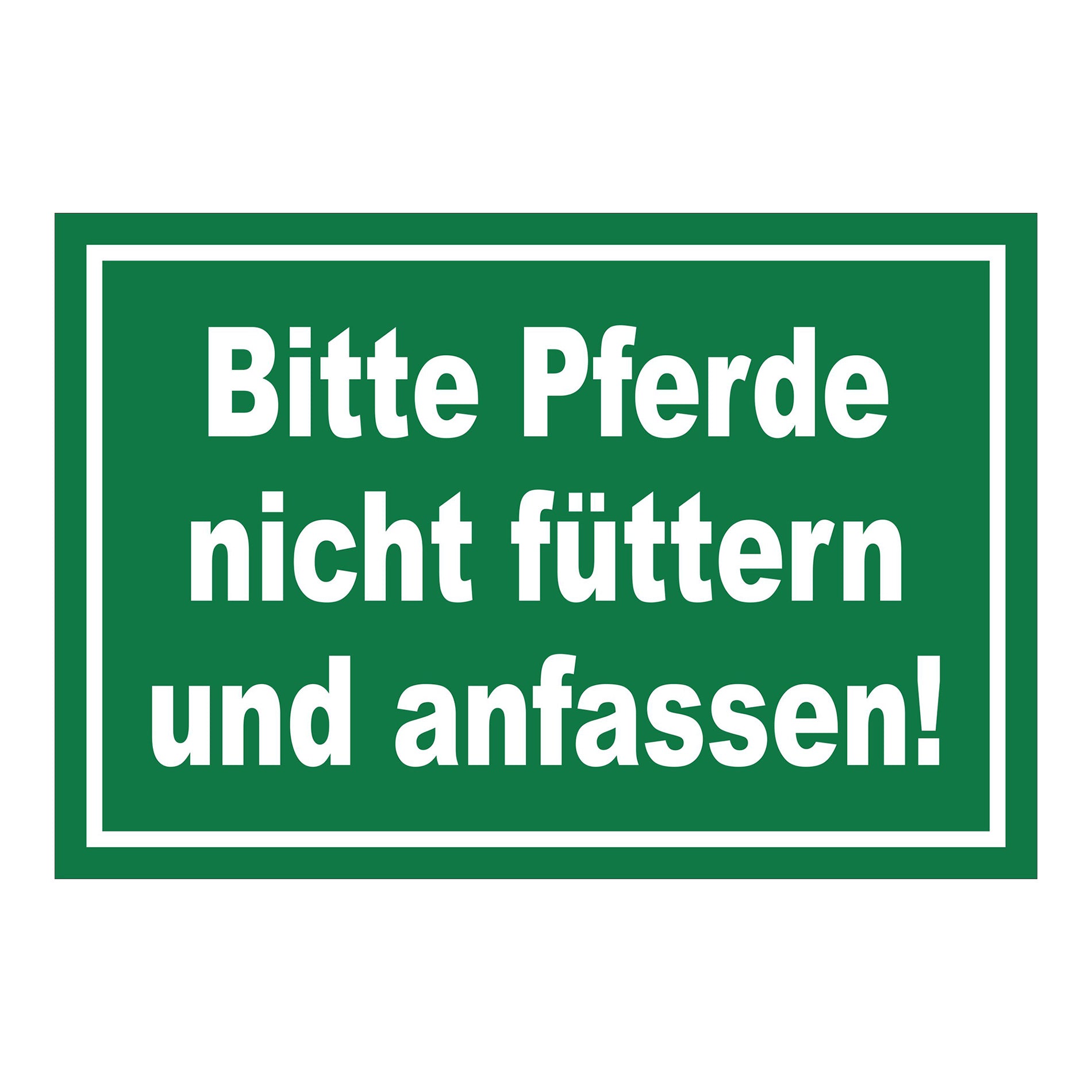 Schild Bitte Pferde nicht füttern und anfassen in Grün mit weißem Text