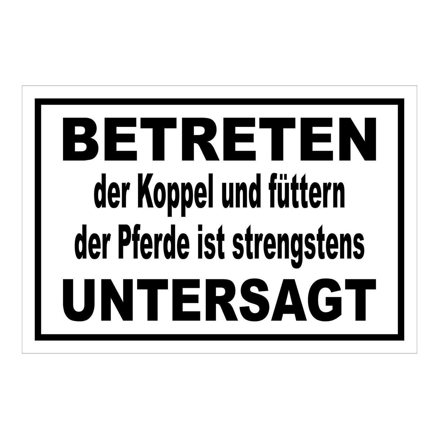 Schild Koppel betreten und Pferde füttern untersagt in Weiß mit schwarzem Rand und schwarzer Schrift