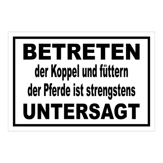 Schild Koppel betreten und Pferde füttern untersagt in Weiß mit schwarzem Rand und schwarzer Schrift