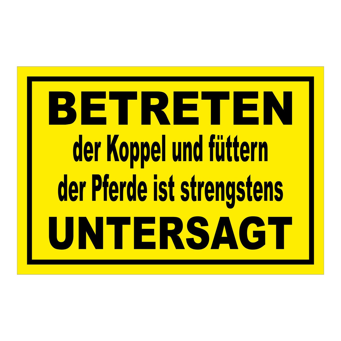 Schild Koppel betreten und Pferde füttern untersagt in Gelb mit schwarzem Rand und schwarzer Schrift