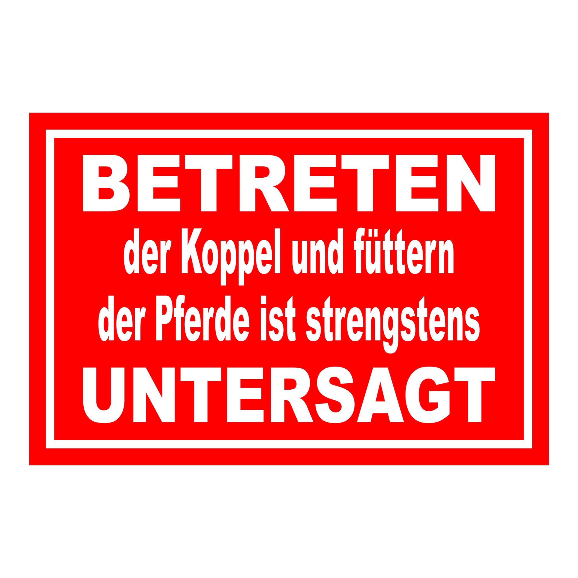 Schild Koppel betreten und Pferde füttern untersagt in Rot mit weißem Rand und weißer Schrift