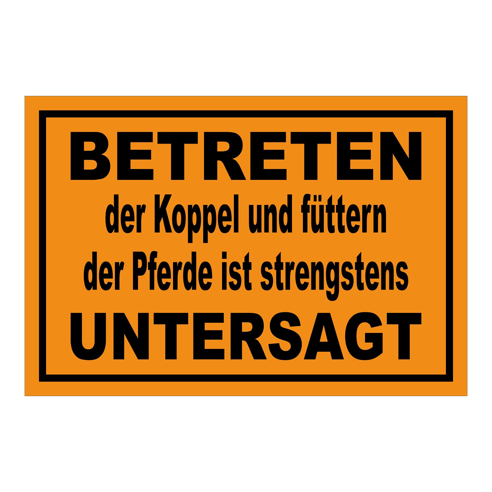 Schild Koppel betreten und Pferde füttern untersagt in Orange mit schwarzem Rand und schwarzer Schrift