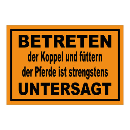 Schild Koppel betreten und Pferde füttern untersagt in Orange mit schwarzem Rand und schwarzer Schrift