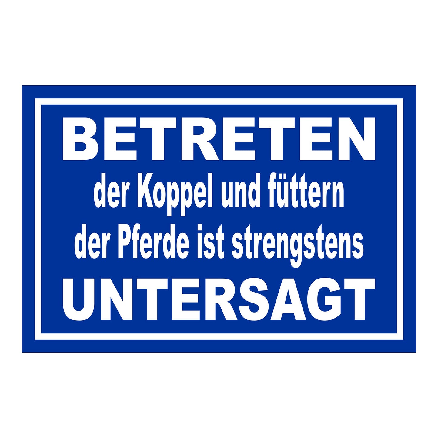 Schild Koppel betreten und Pferde füttern untersagt in Blau mit weißem Rand und weißer Schrift
