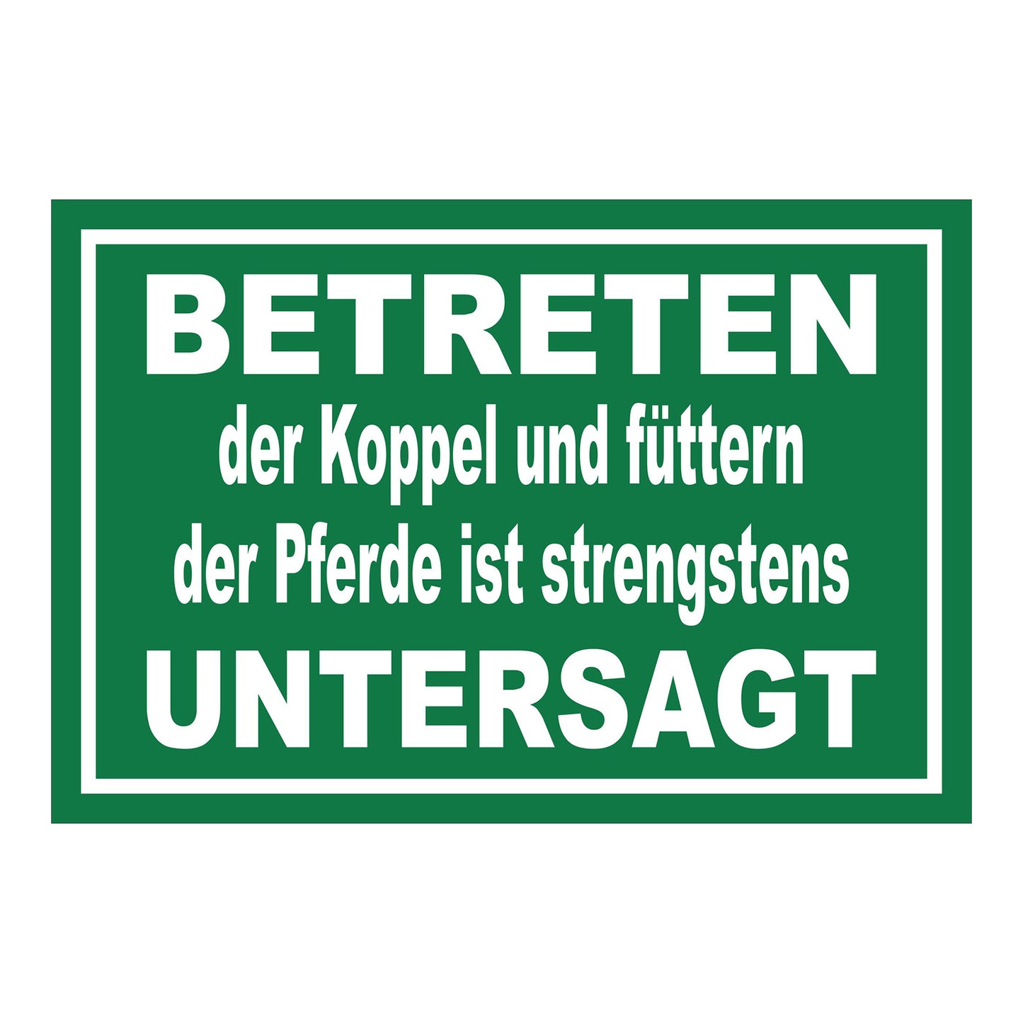 Schild Koppel betreten und Pferde füttern untersagt in Grün mit weißem Rand und weißer Schrift