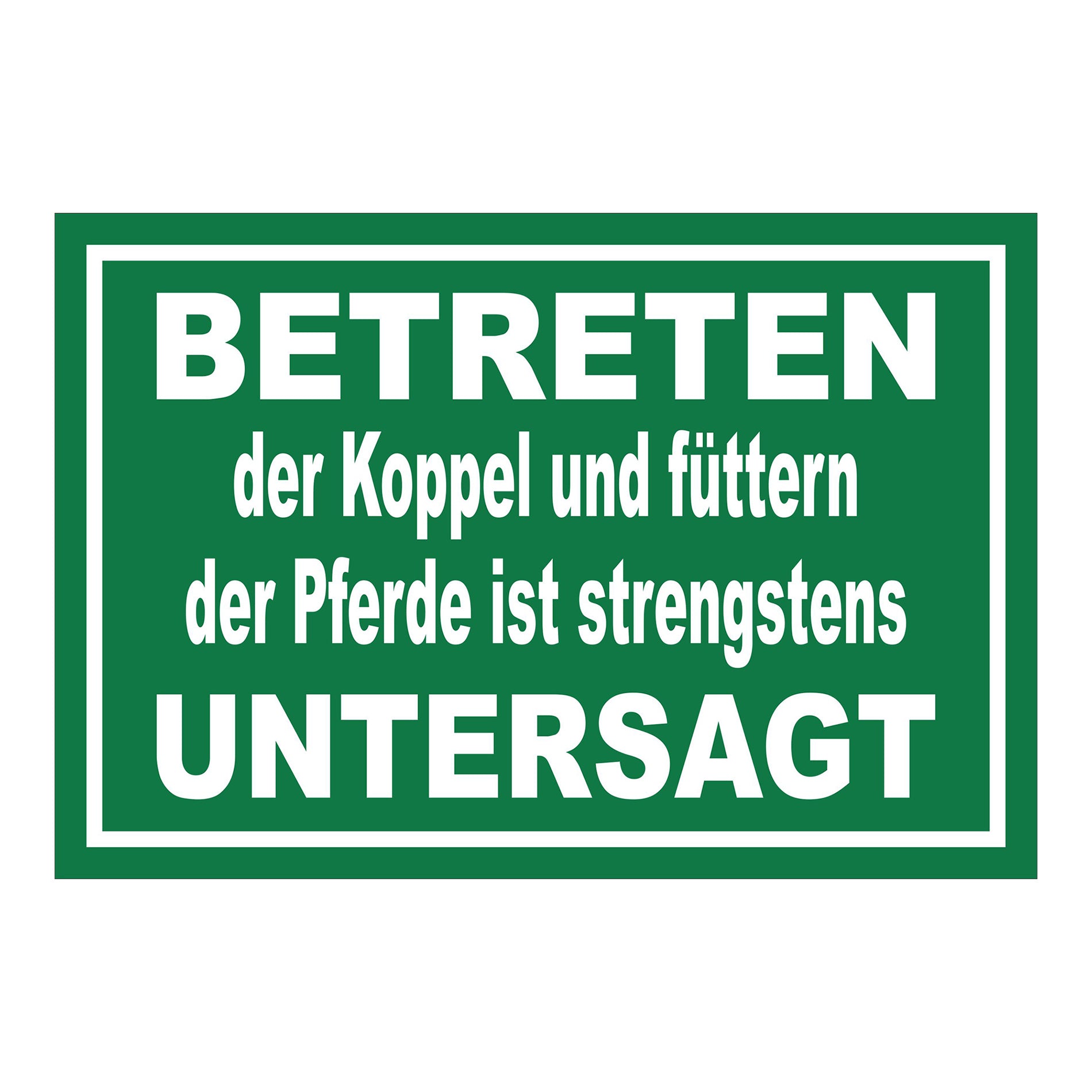 Schild Koppel betreten und Pferde füttern untersagt in Grün mit weißem Rand und weißer Schrift