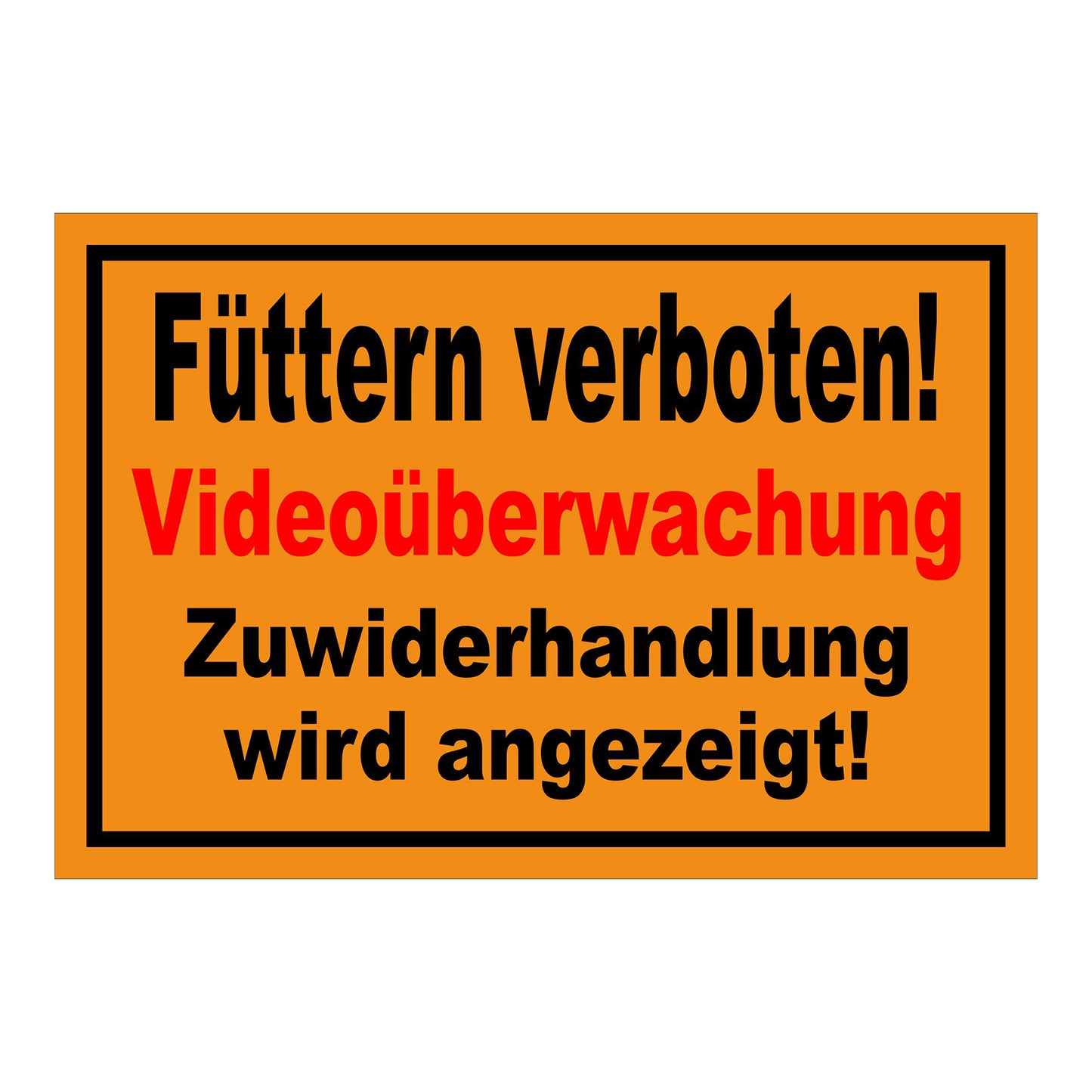 Schild Füttern verboten Videoüberwachung in Orange mit schwarzer Schrift und schwarzem Rand