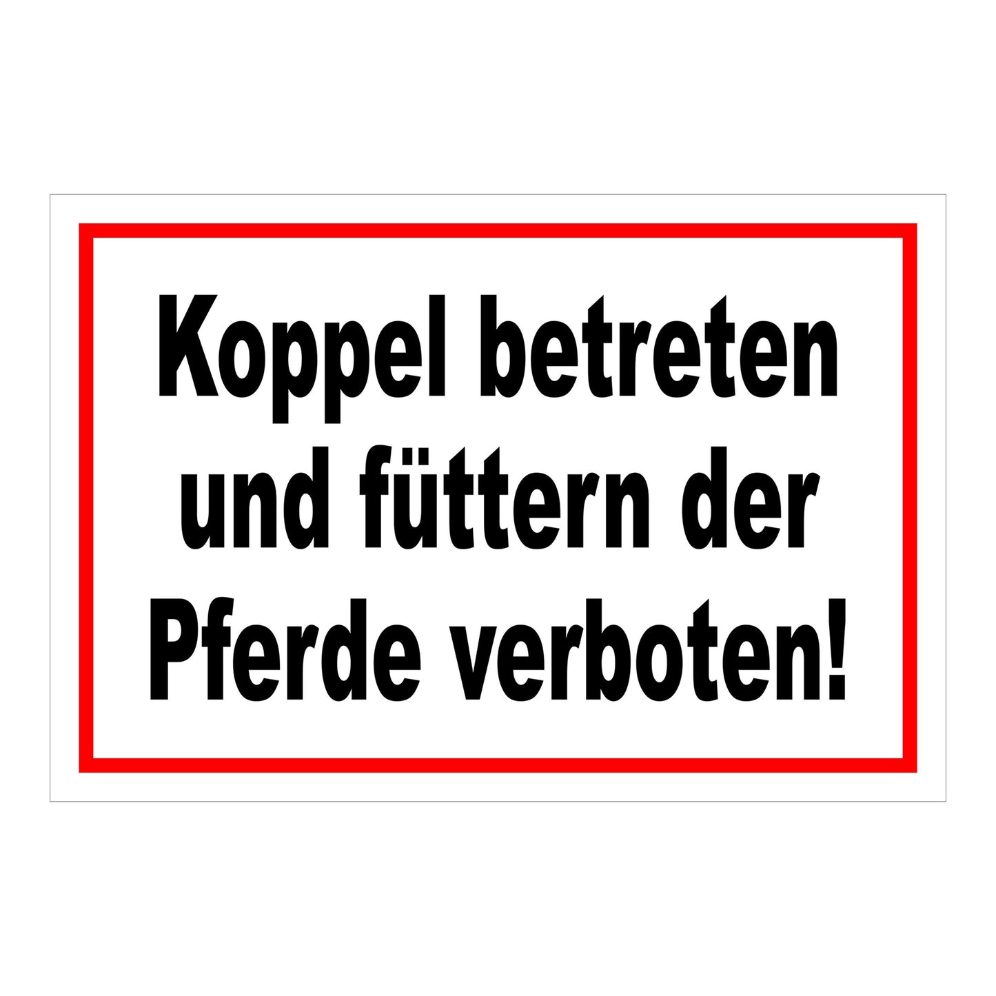 Schild Koppel betreten und Pferde füttern verboten in Weiß mit rotem Rand und schwarzer Schrift