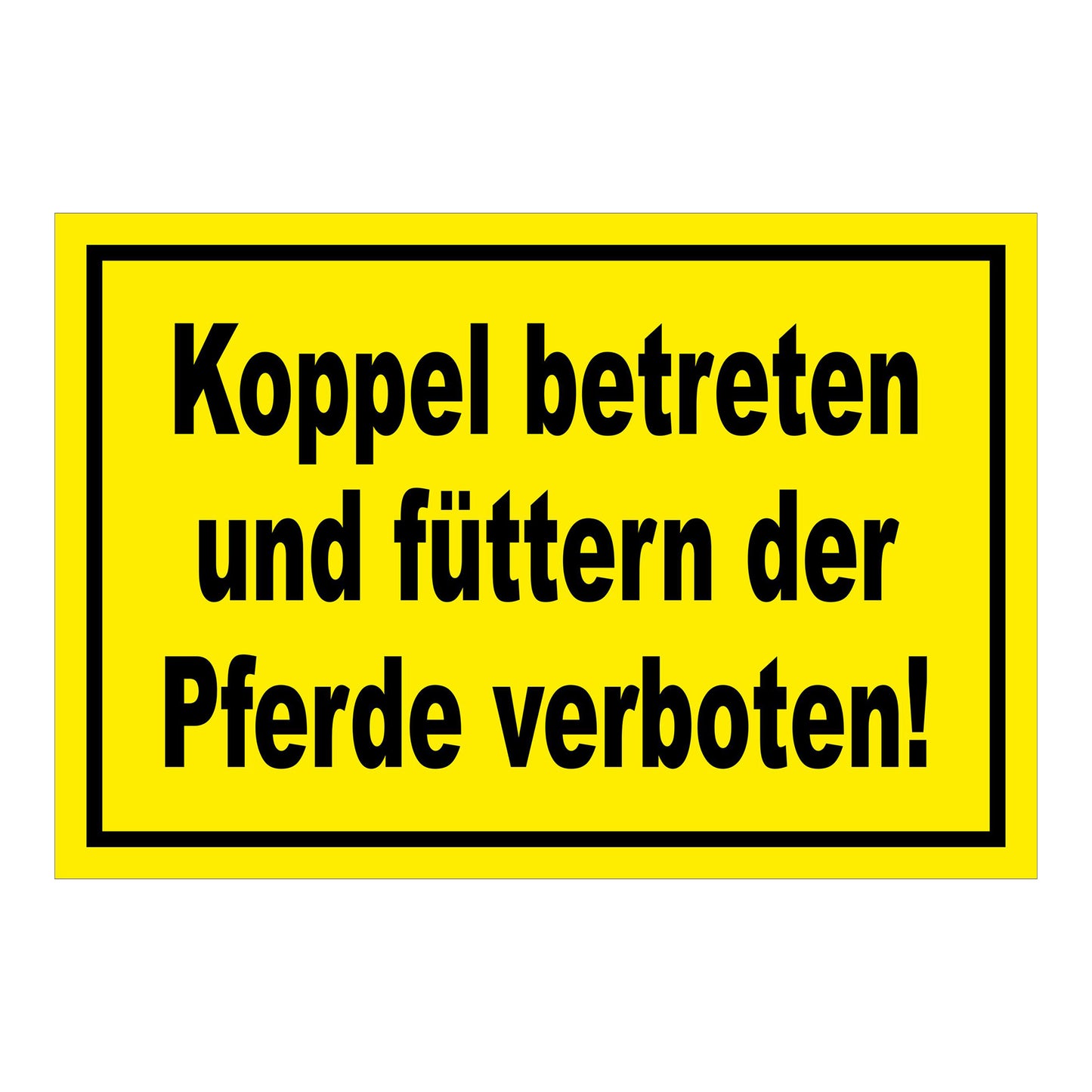 Schild Koppel betreten und Pferde füttern verboten in Gelb mit schwarzem Rand und schwarzer Schrift