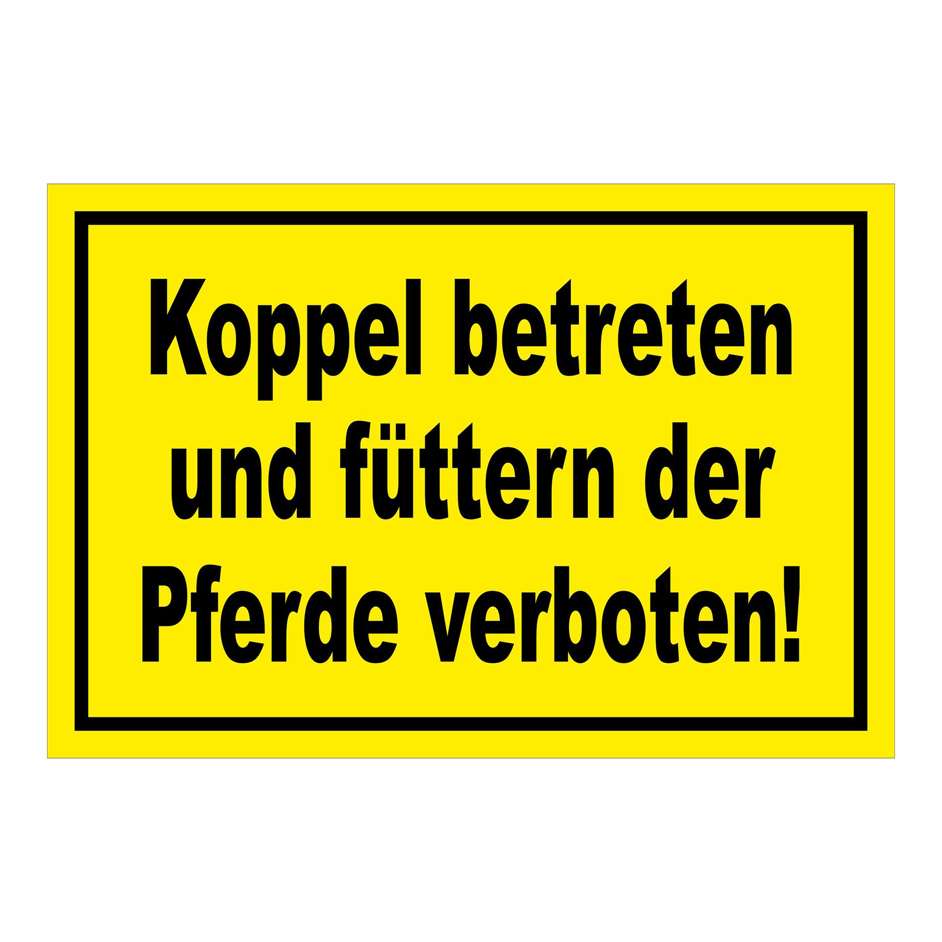 Schild Koppel betreten und Pferde füttern verboten in Gelb mit schwarzem Rand und schwarzer Schrift