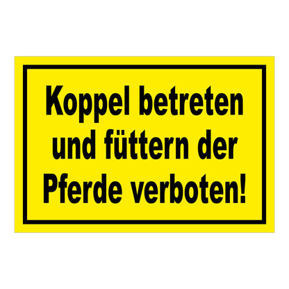 Schild Koppel betreten und Pferde füttern verboten in Gelb mit schwarzem Rand und schwarzer Schrift