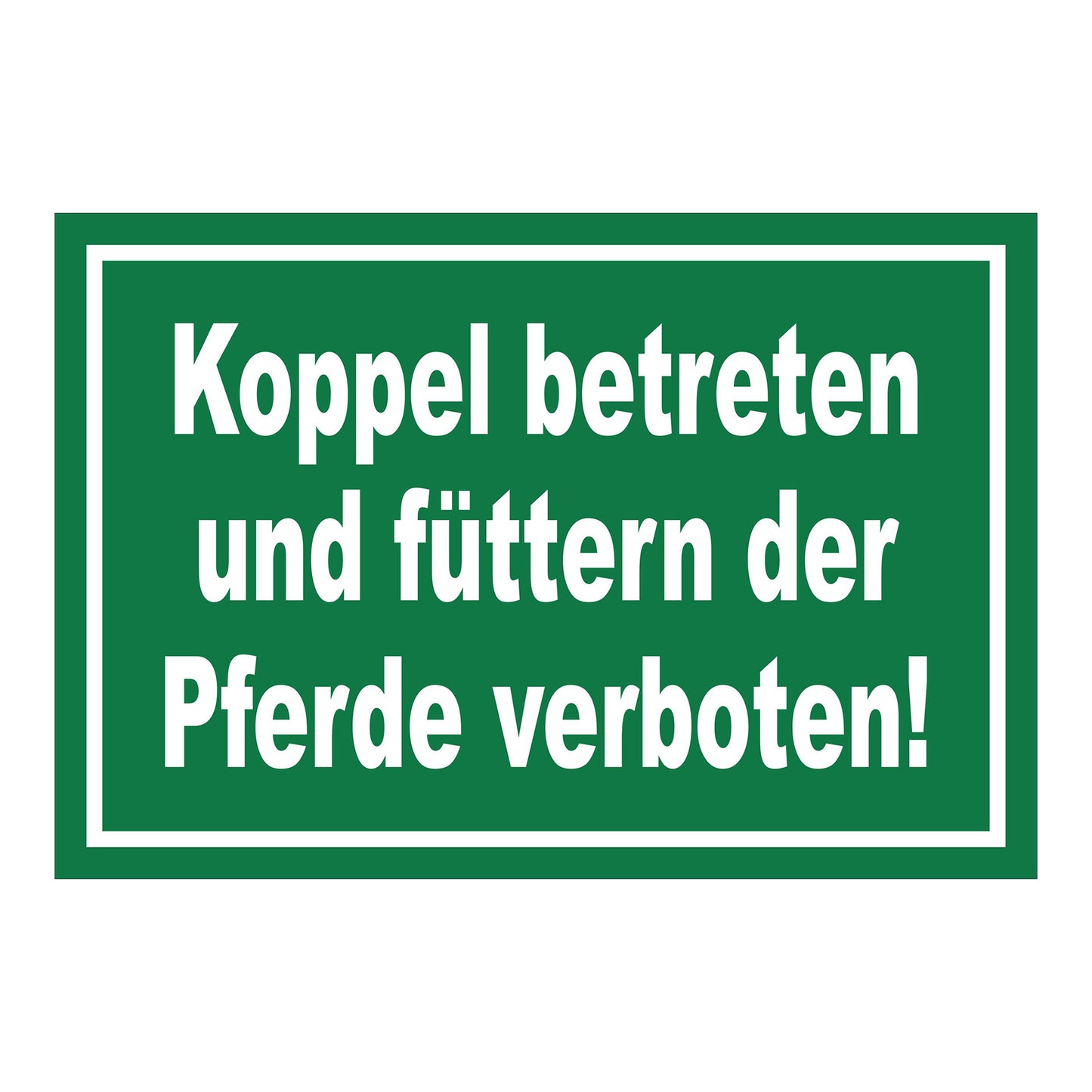 Schild Koppel betreten und Pferde füttern verboten in Grün mit weißem Rand und weißer Schrift