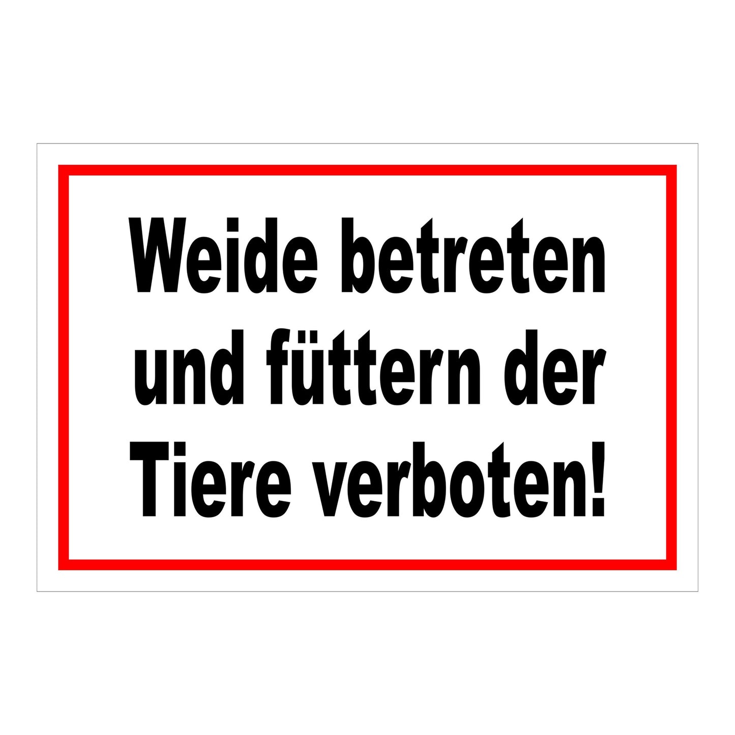 Schild Weide betreten und füttern der Tiere verboten! in Weiß mit rotem Rand und schwarzer Schrift