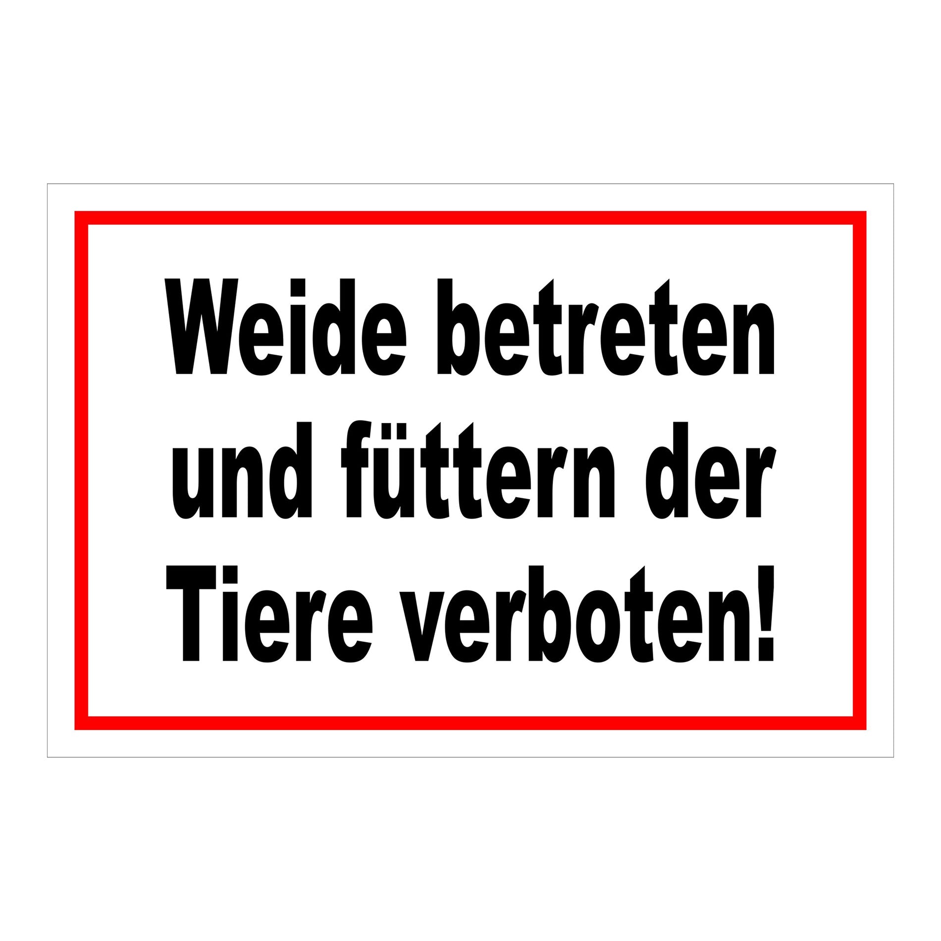 Schild Weide betreten und füttern der Tiere verboten! in Weiß mit rotem Rand und schwarzer Schrift