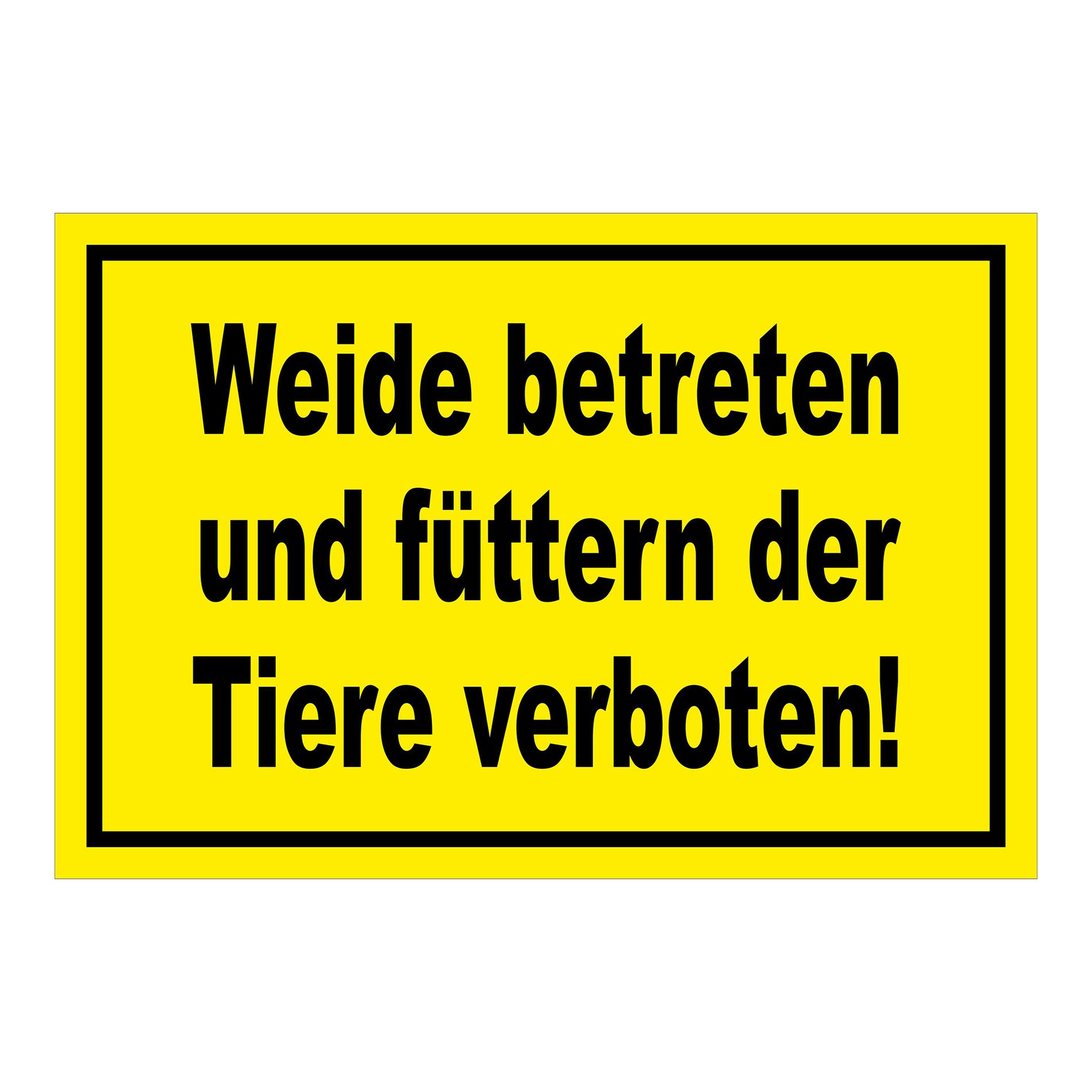 Schild Weide betreten und füttern der Tiere verboten! in Gelb mit schwarzem Rand und schwarzer Schrift