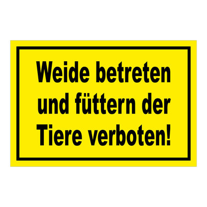 Schild Weide betreten und füttern der Tiere verboten! in Gelb mit schwarzem Rand und schwarzer Schrift