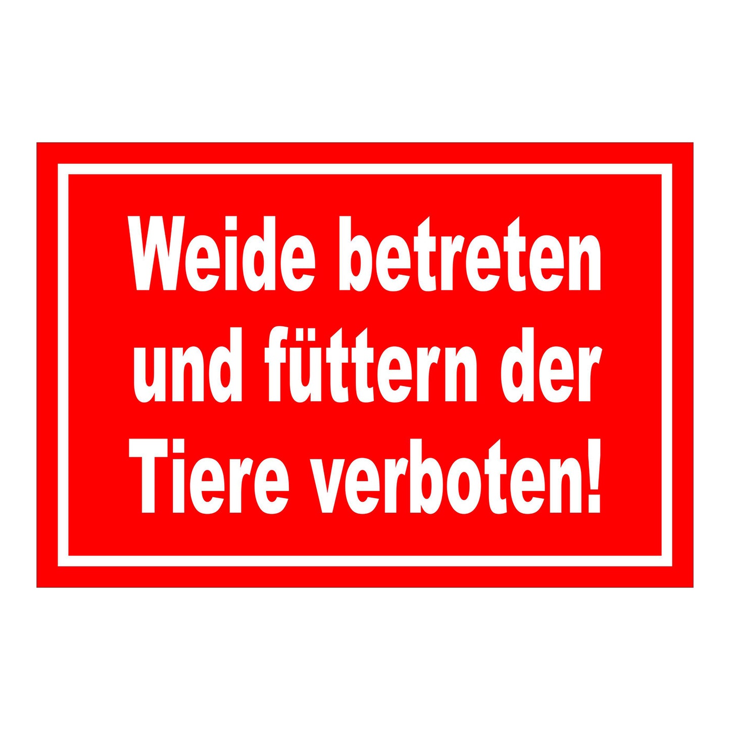 Schild Weide betreten und füttern der Tiere verboten! in Rot mit weißem Rand und weißer Schrift