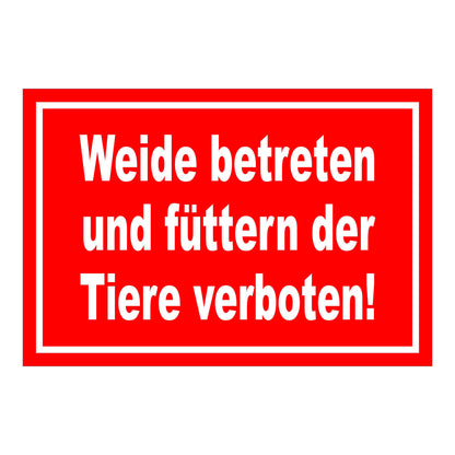 Schild Weide betreten und füttern der Tiere verboten! in Rot mit weißem Rand und weißer Schrift