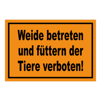 Schild Weide betreten und füttern der Tiere verboten! in Orange mit schwarzem Rand und schwarzer Schrift