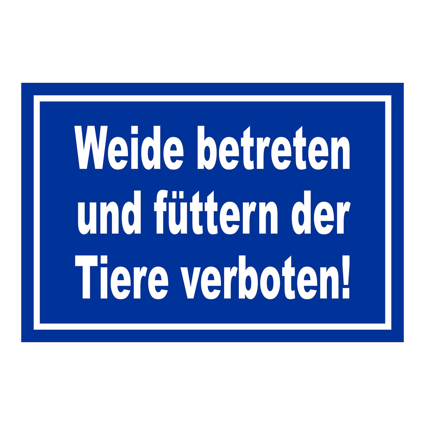 Schild Weide betreten und füttern der Tiere verboten! in Blau mit weißem Rand und weißer Schrift