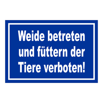 Schild Weide betreten und füttern der Tiere verboten! in Blau mit weißem Rand und weißer Schrift