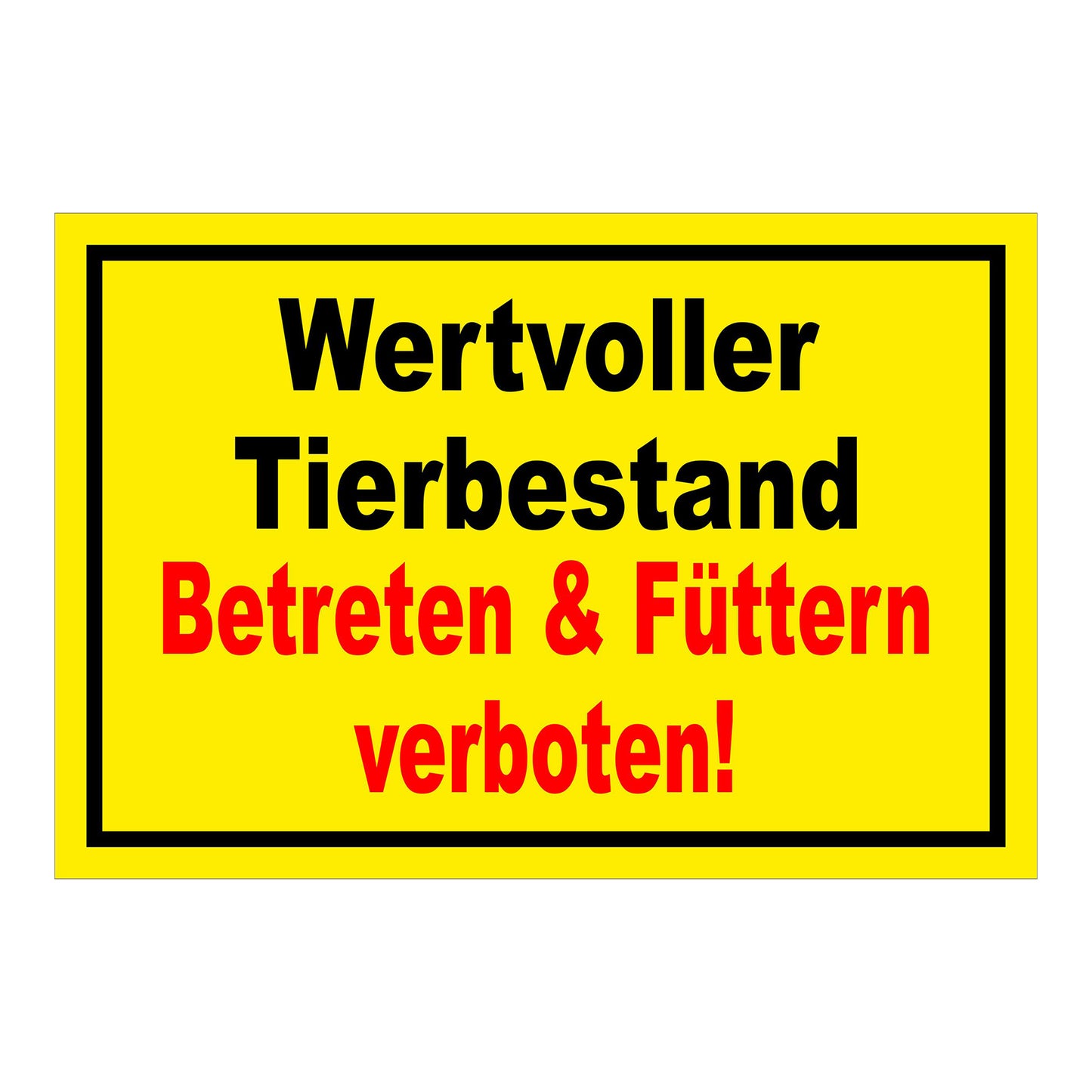 Wertvoller Tierbestand Betreten & Füttern verboten in Gelb Rot mit schwarzem Rand und rotem Zusatztext