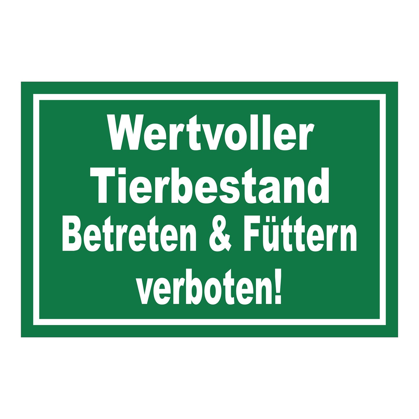 Schild Wertvoller Tierbestand Betreten & Füttern verboten in Grün Weiß mit weißem Rand
